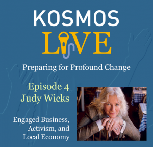 KOSMOS LIVE Podcast | Judy Wicks, Engaged Business, Activism, and Local Economy