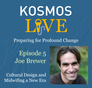 KOSMOS LIVE Podcast | Joe Brewer on Cultural Design and Midwifing a New Era